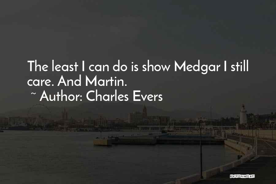 I Can Do Quotes By Charles Evers