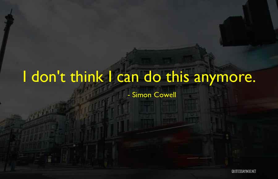 I Can Do This Quotes By Simon Cowell I Can Do This Quotes By Simon Cowell