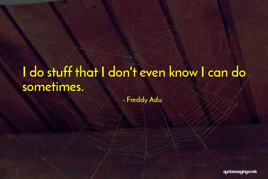 I Can Even Quotes By Freddy Adu