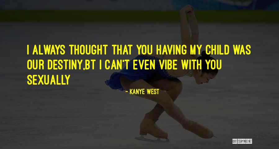 I Can Even Quotes By Kanye West