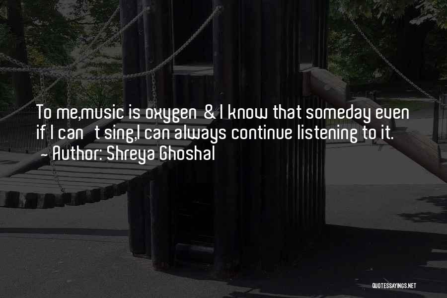 I Can Even Quotes By Shreya Ghoshal