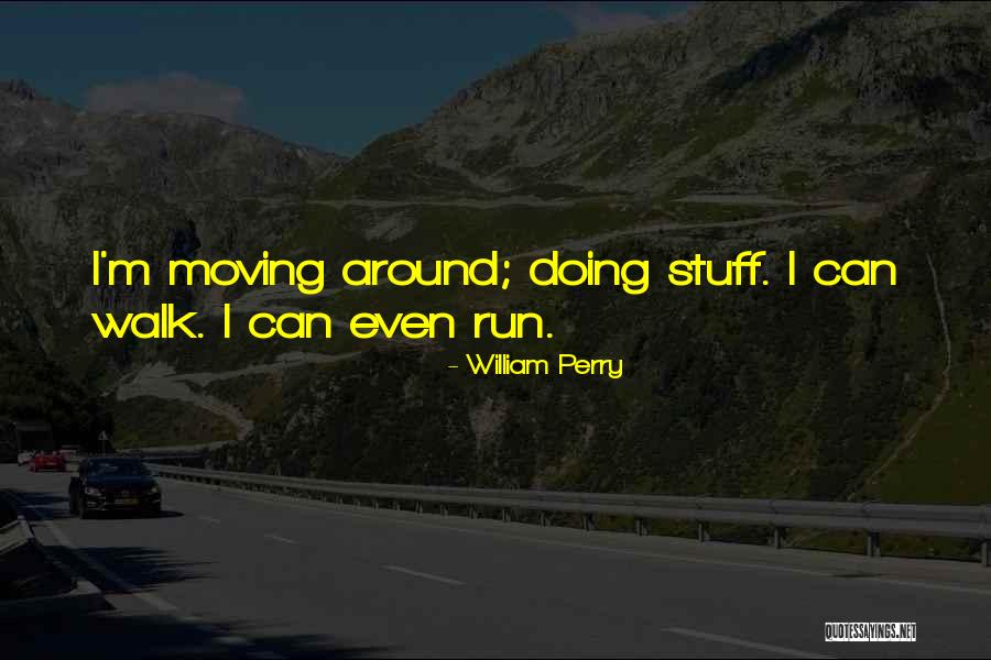 I Can Even Quotes By William Perry I Can Even Quotes By William Perry