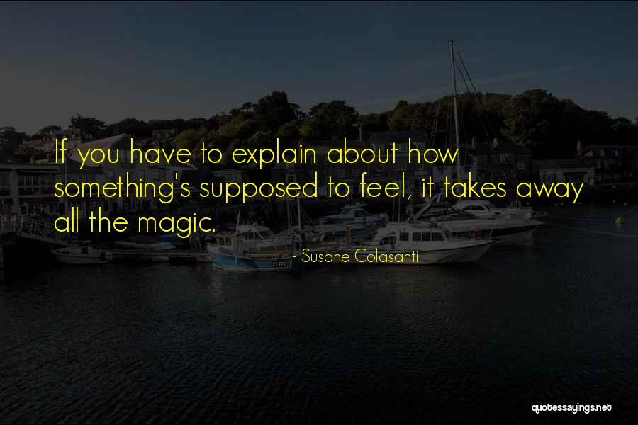 I Can Explain How I Feel About You Quotes By Susane Colasanti I Can Explain How I Feel About You Quotes By Susane Colasanti