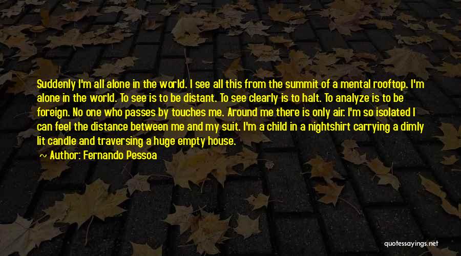 I Can Feel The Distance Between Us Quotes By Fernando Pessoa