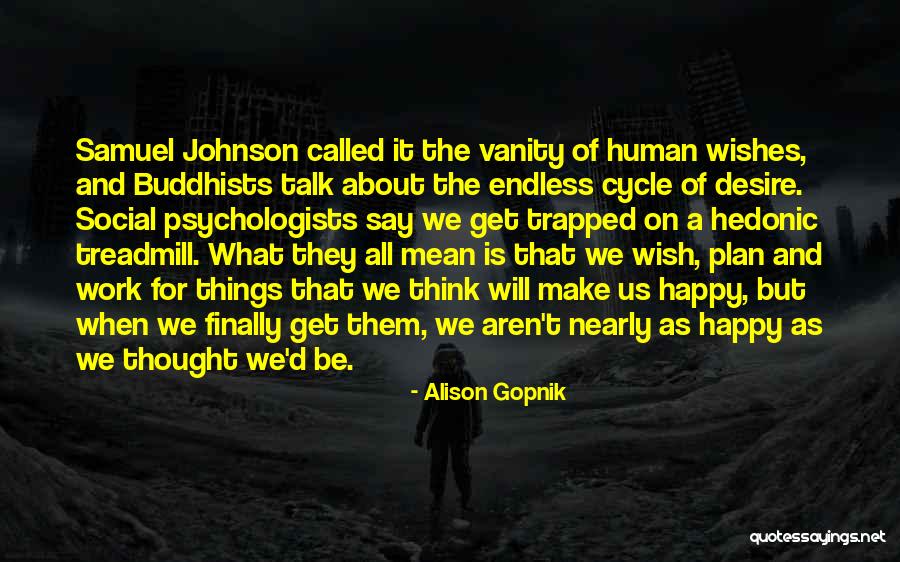I Can Finally Be Happy Quotes By Alison Gopnik I Can Finally Be Happy Quotes By Alison Gopnik