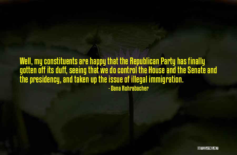 I Can Finally Be Happy Quotes By Dana Rohrabacher I Can Finally Be Happy Quotes By Dana Rohrabacher