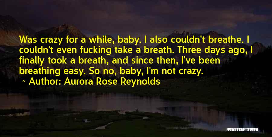 I Can Finally Breathe Quotes By Aurora Rose Reynolds