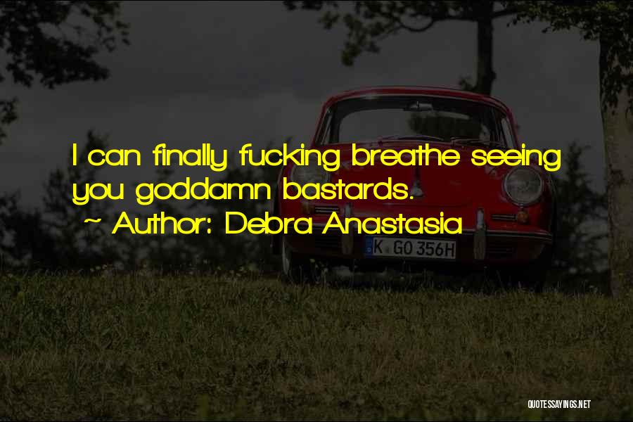 I Can Finally Breathe Quotes By Debra Anastasia