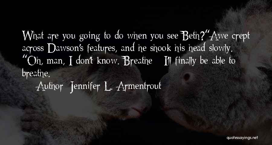 I Can Finally Breathe Quotes By Jennifer L. Armentrout