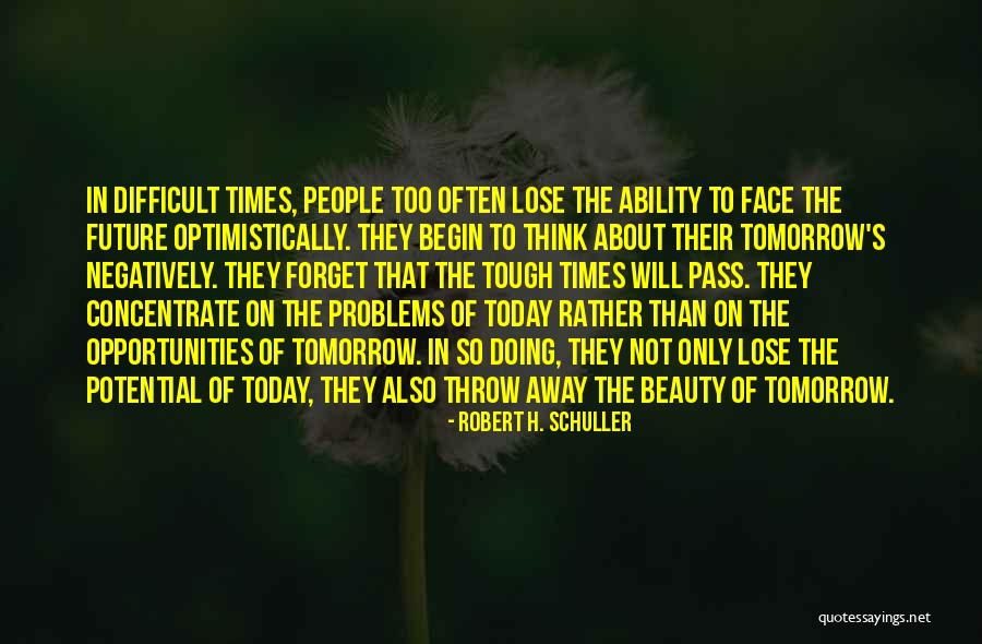 I Can Forget Tomorrow Quotes By Robert H. Schuller I Can Forget Tomorrow Quotes By Robert H. Schuller