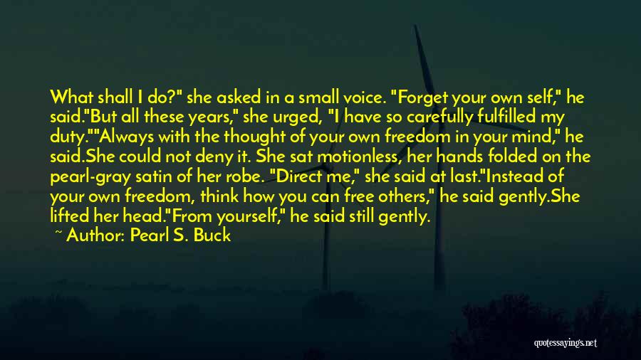 I Can Forget You Quotes By Pearl S. Buck