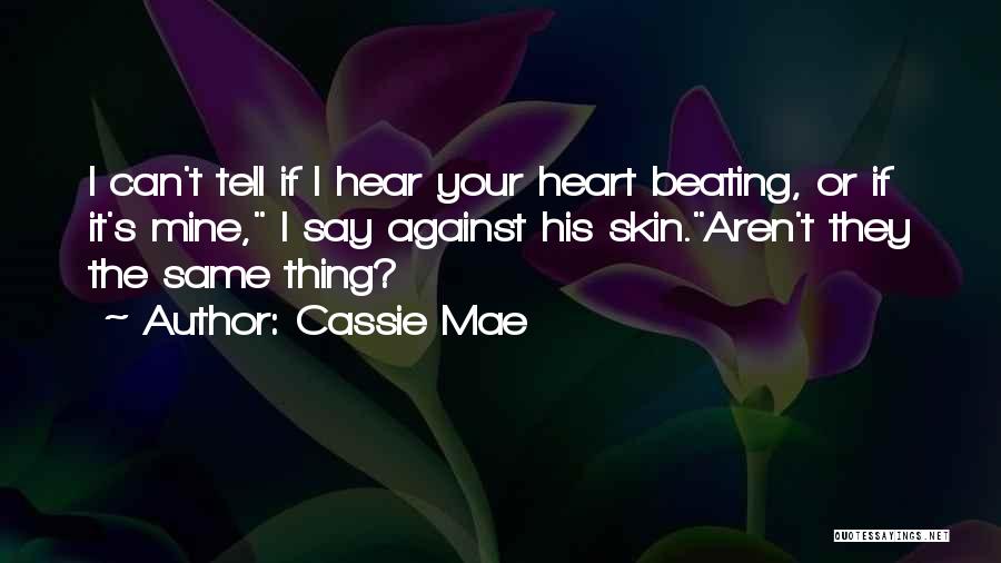 I Can Hear Your Heart Quotes By Cassie Mae