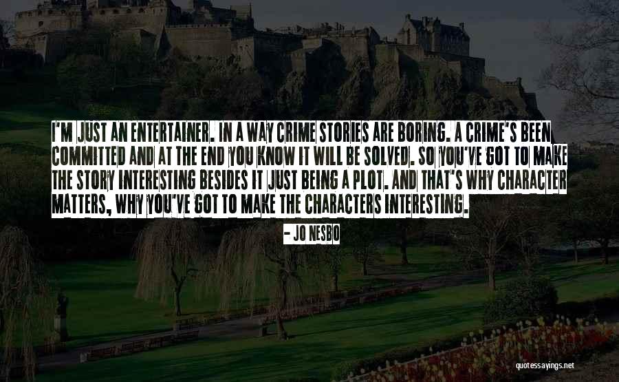 I Can I Will End Of Story Quotes By Jo Nesbo I Can I Will End Of Story Quotes By Jo Nesbo