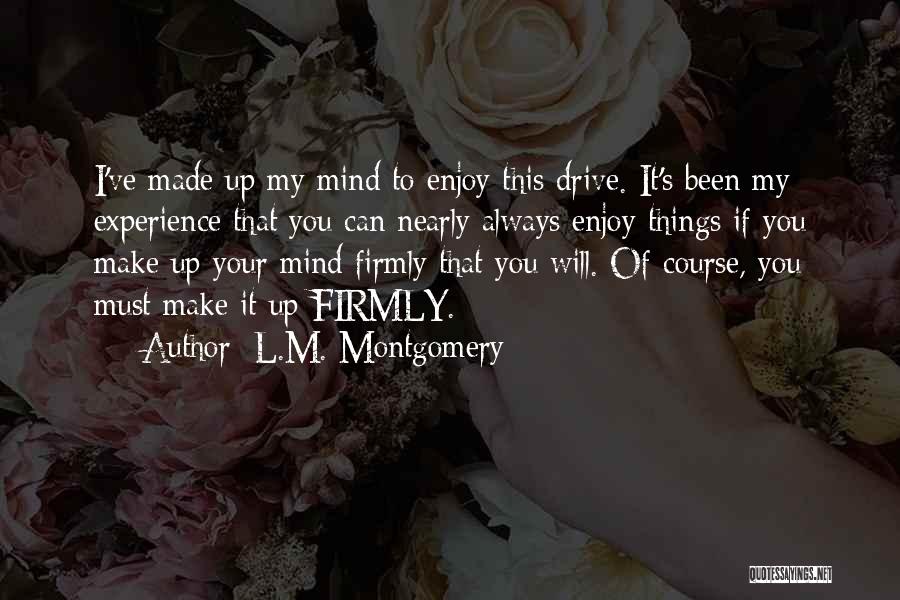 I Can I Will I Must Quotes By L.M. Montgomery