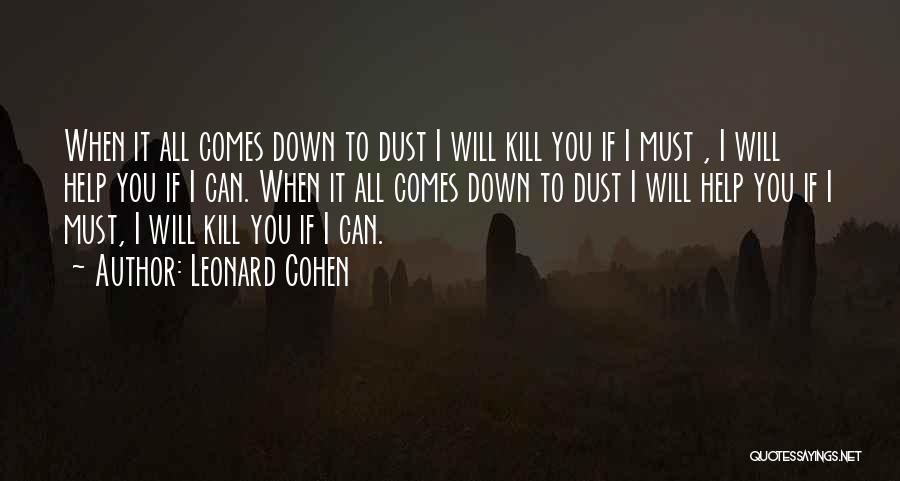 I Can I Will I Must Quotes By Leonard Cohen