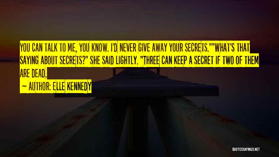 I Can Keep Secrets Quotes By Elle Kennedy