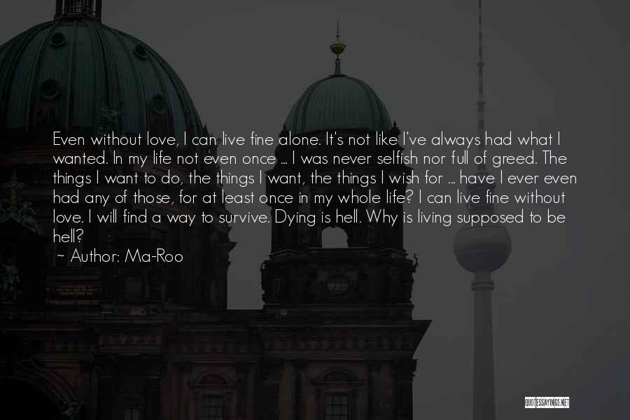 I Can Live Alone Quotes By Ma-Roo