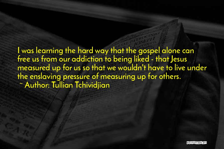 I Can Live Alone Quotes By Tullian Tchividjian