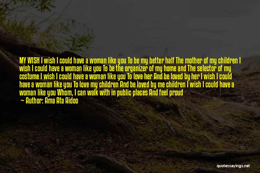 I Can Love You Better Quotes By Ama Ata Aidoo