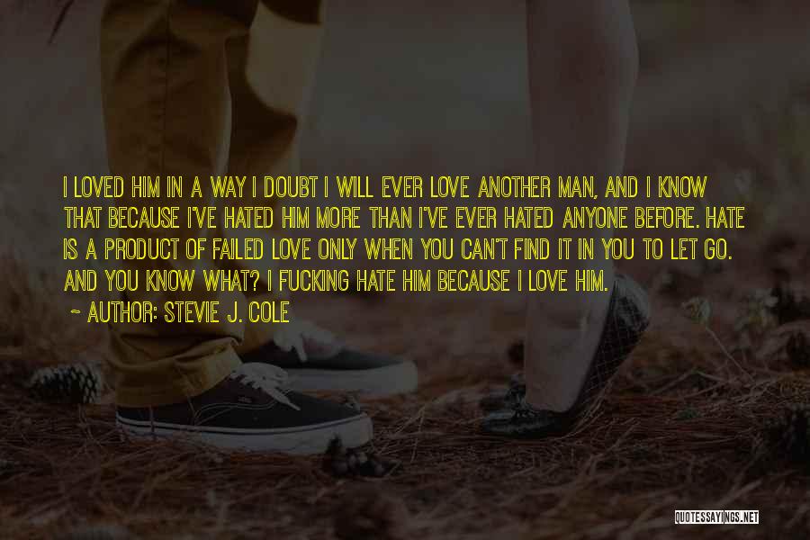 I Can Love You More Than Him Quotes By Stevie J. Cole