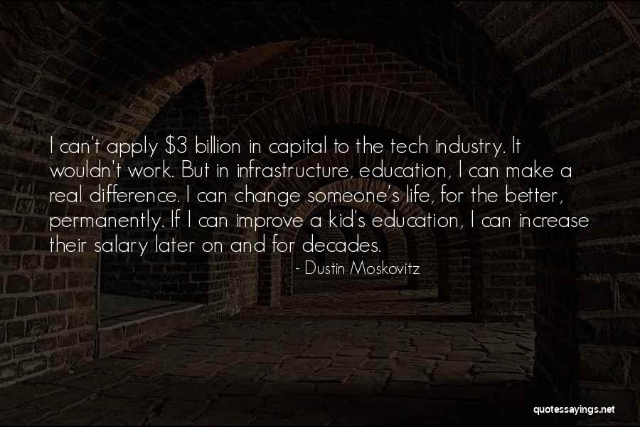 I Can Make A Change Quotes By Dustin Moskovitz