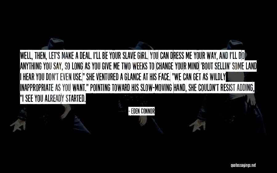 I Can Make A Change Quotes By Eden Connor I Can Make A Change Quotes By Eden Connor