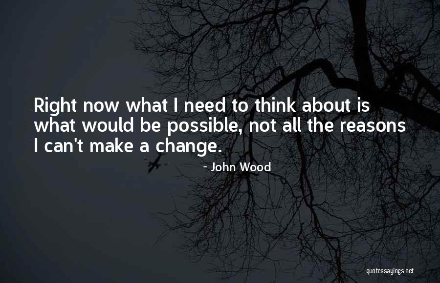 I Can Make A Change Quotes By John Wood