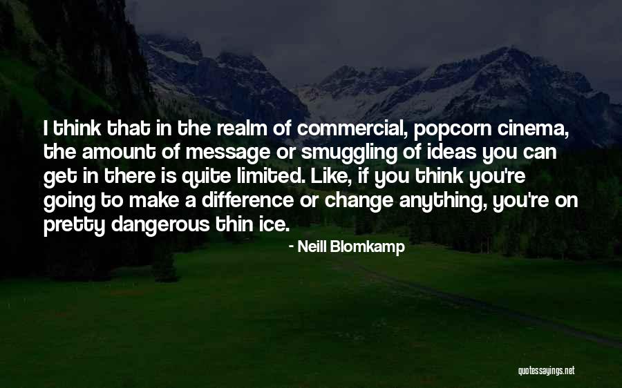 I Can Make A Change Quotes By Neill Blomkamp