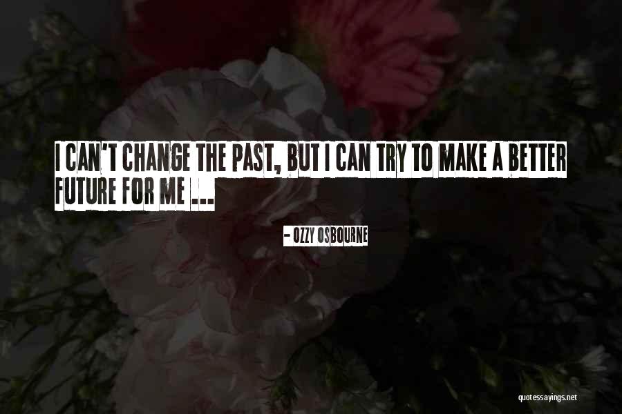 I Can Make A Change Quotes By Ozzy Osbourne