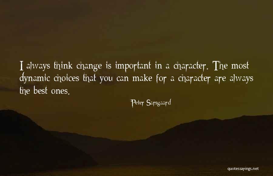 I Can Make A Change Quotes By Peter Sarsgaard I Can Make A Change Quotes By Peter Sarsgaard