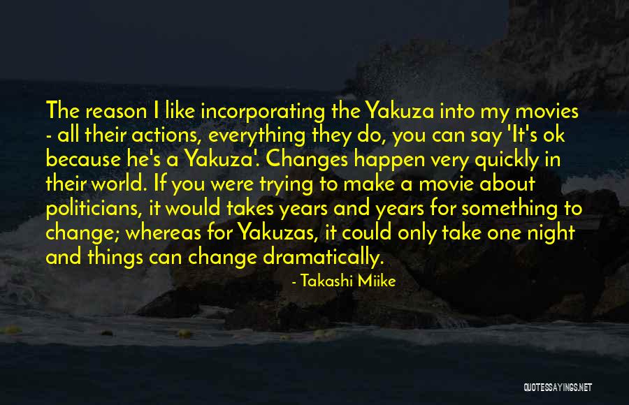 I Can Make A Change Quotes By Takashi Miike