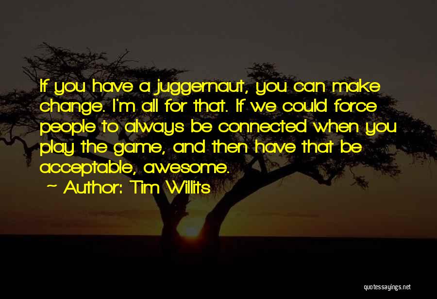 I Can Make A Change Quotes By Tim Willits