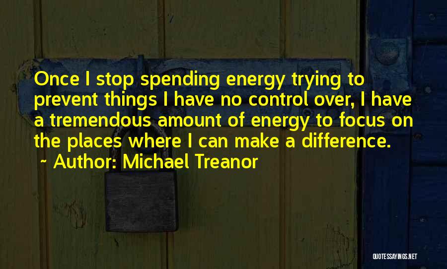 I Can Make A Difference Quotes By Michael Treanor