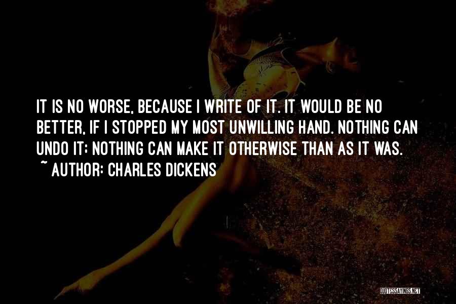 I Can Make It Better Quotes By Charles Dickens
