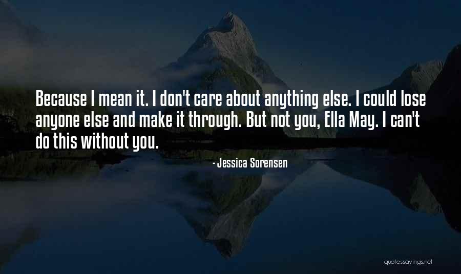 I Can Make It Through Anything Quotes By Jessica Sorensen