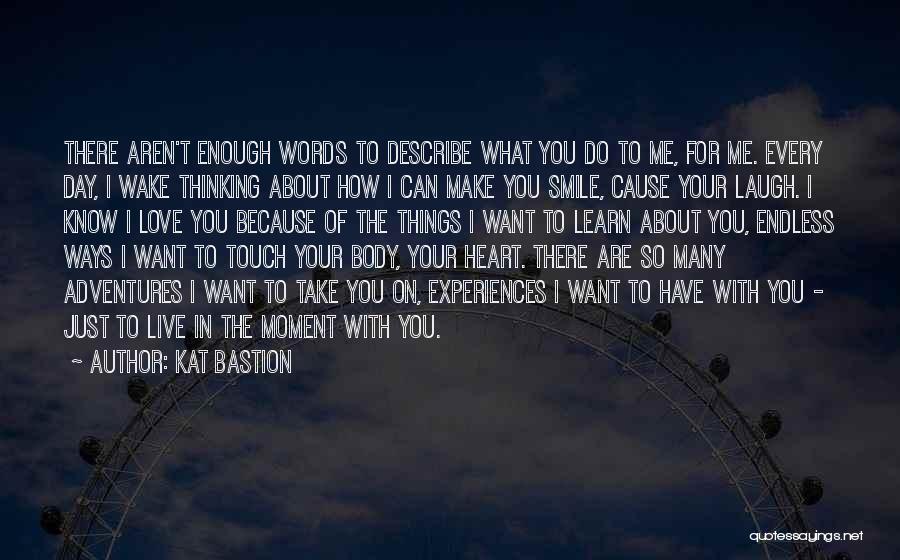 I Can Make You Smile Quotes By Kat Bastion