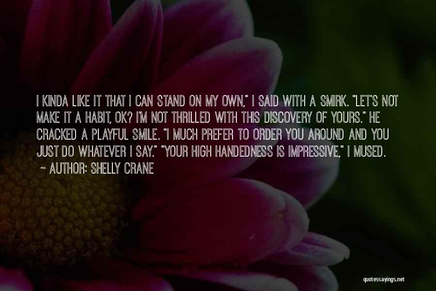 I Can Make You Smile Quotes By Shelly Crane