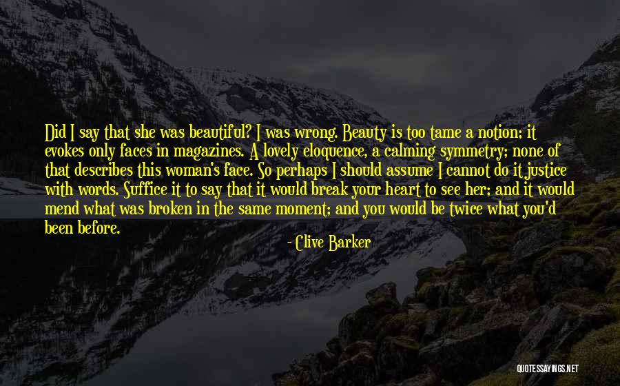 I Can Mend Your Broken Heart Quotes By Clive Barker I Can Mend Your Broken Heart Quotes By Clive Barker