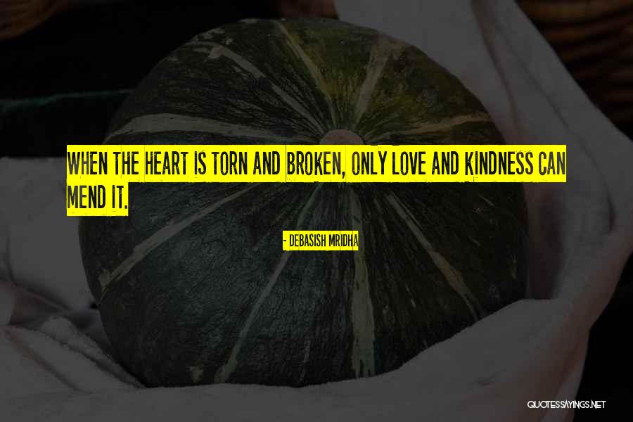 I Can Mend Your Broken Heart Quotes By Debasish Mridha I Can Mend Your Broken Heart Quotes By Debasish Mridha