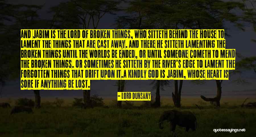 I Can Mend Your Broken Heart Quotes By Lord Dunsany I Can Mend Your Broken Heart Quotes By Lord Dunsany