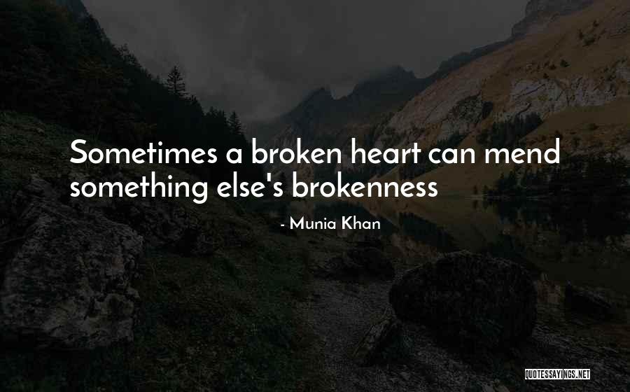 I Can Mend Your Broken Heart Quotes By Munia Khan I Can Mend Your Broken Heart Quotes By Munia Khan