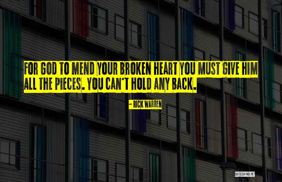 I Can Mend Your Broken Heart Quotes By Rick Warren I Can Mend Your Broken Heart Quotes By Rick Warren