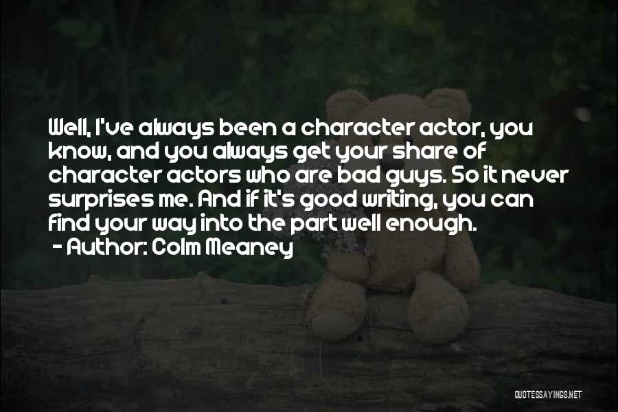 I Can Never Get Enough Of You Quotes By Colm Meaney