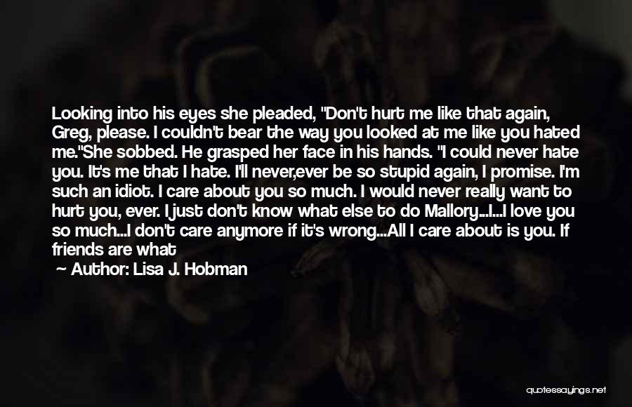 I Can Never Hate You Quotes By Lisa J. Hobman