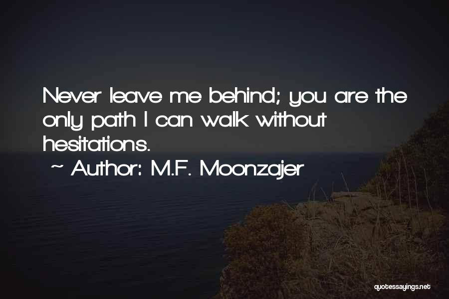 I Can Never Leave You Quotes By M.F. Moonzajer
