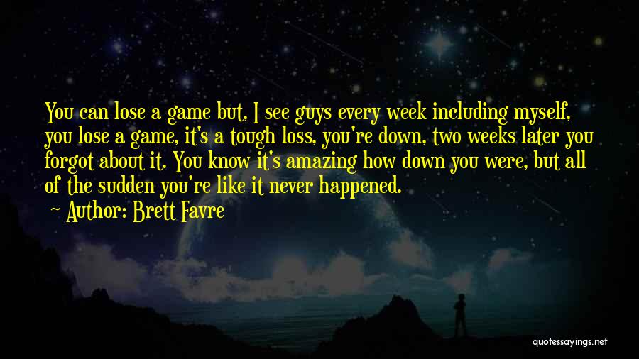 I Can Never Lose You Quotes By Brett Favre