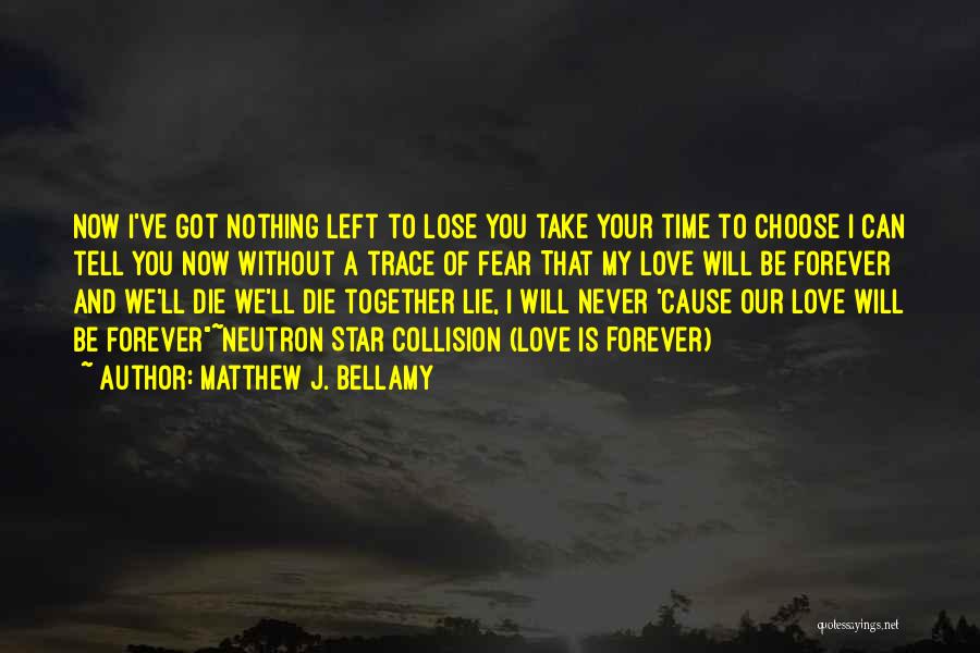 I Can Never Lose You Quotes By Matthew J. Bellamy