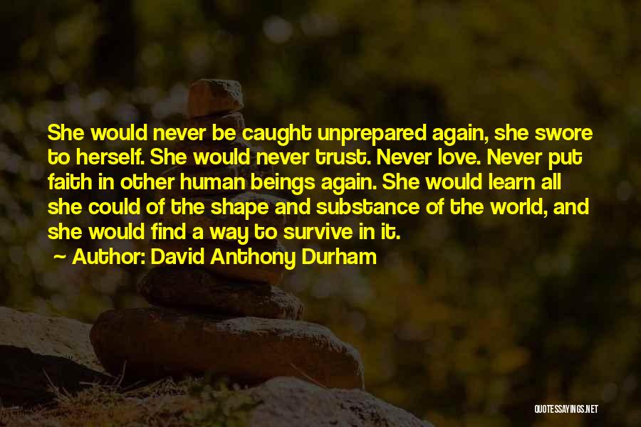 I Can Never Trust You Again Quotes By David Anthony Durham