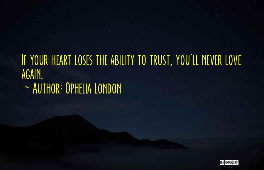 I Can Never Trust You Again Quotes By Ophelia London