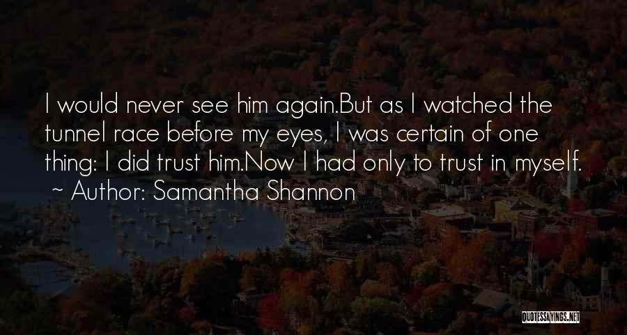 I Can Never Trust You Again Quotes By Samantha Shannon